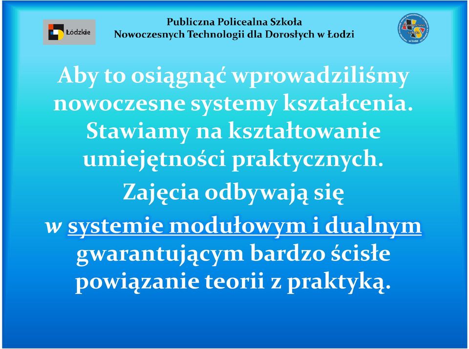 Stawiamy na kształtowanie umiejętności praktycznych.