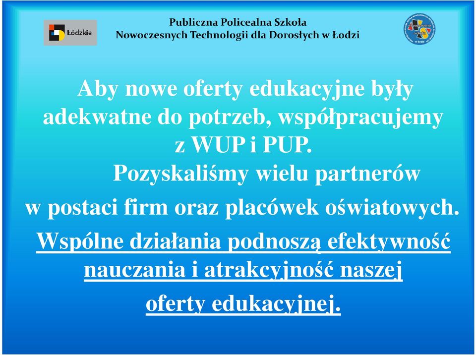 Pozyskaliśmy wielu partnerów w postaci firm oraz placówek