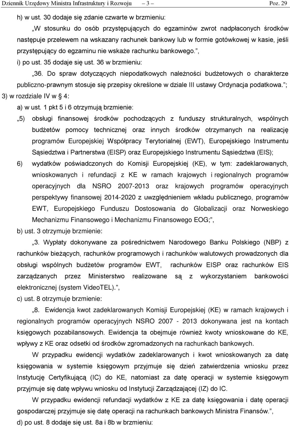 jeśli przystępujący do egzaminu nie wskaże rachunku bankowego., i) po ust. 35 dodaje się ust. 36 w brzmieniu: 36.