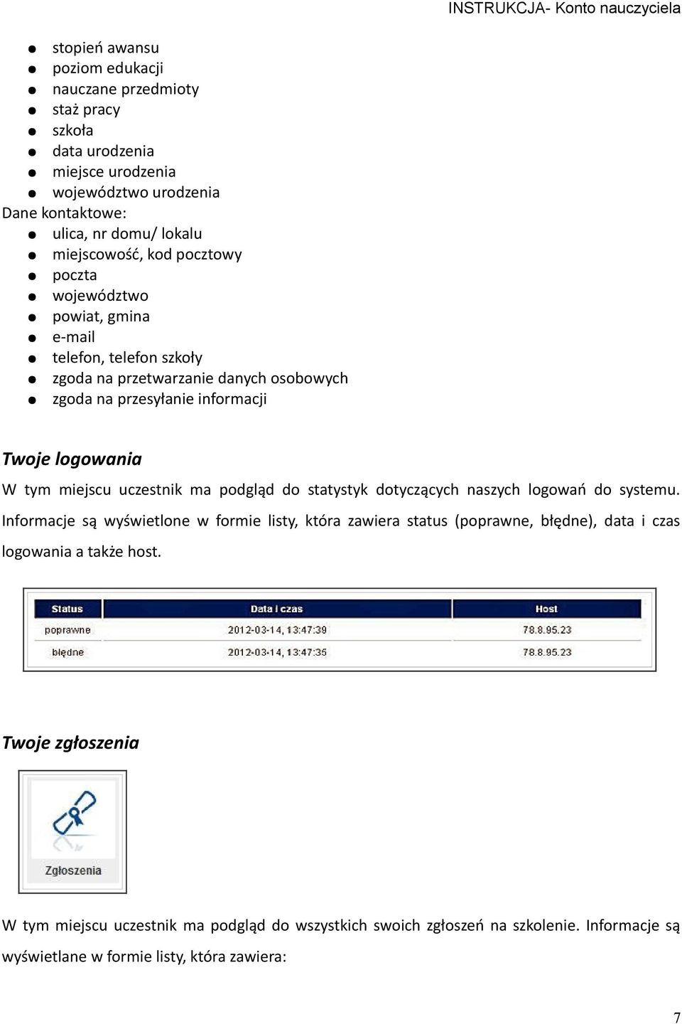 logowania W tym miejscu uczestnik ma podgląd do statystyk dotyczących naszych logowań do systemu.