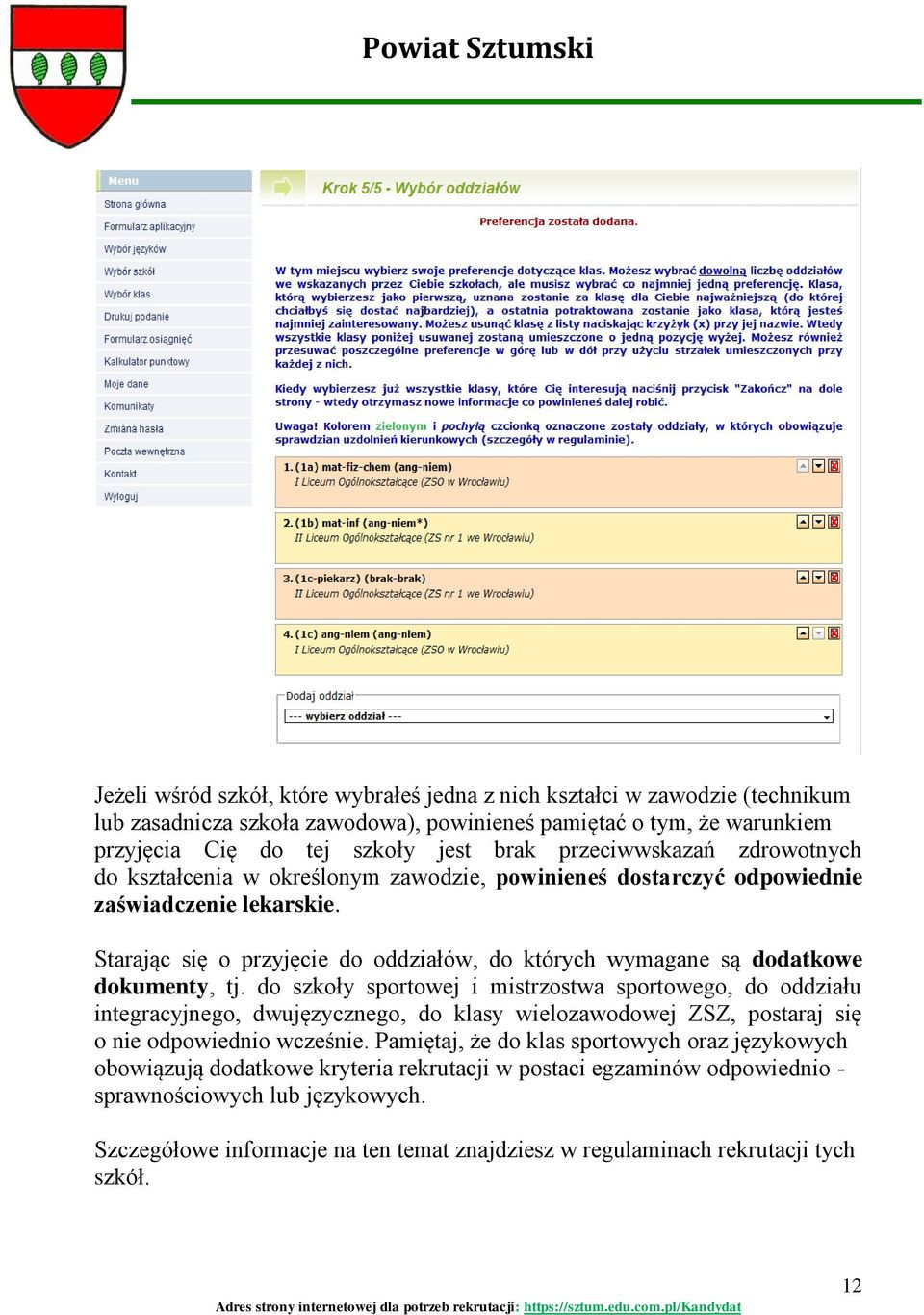 Starając się o przyjęcie do oddziałów, do których wymagane są dodatkowe dokumenty, tj.