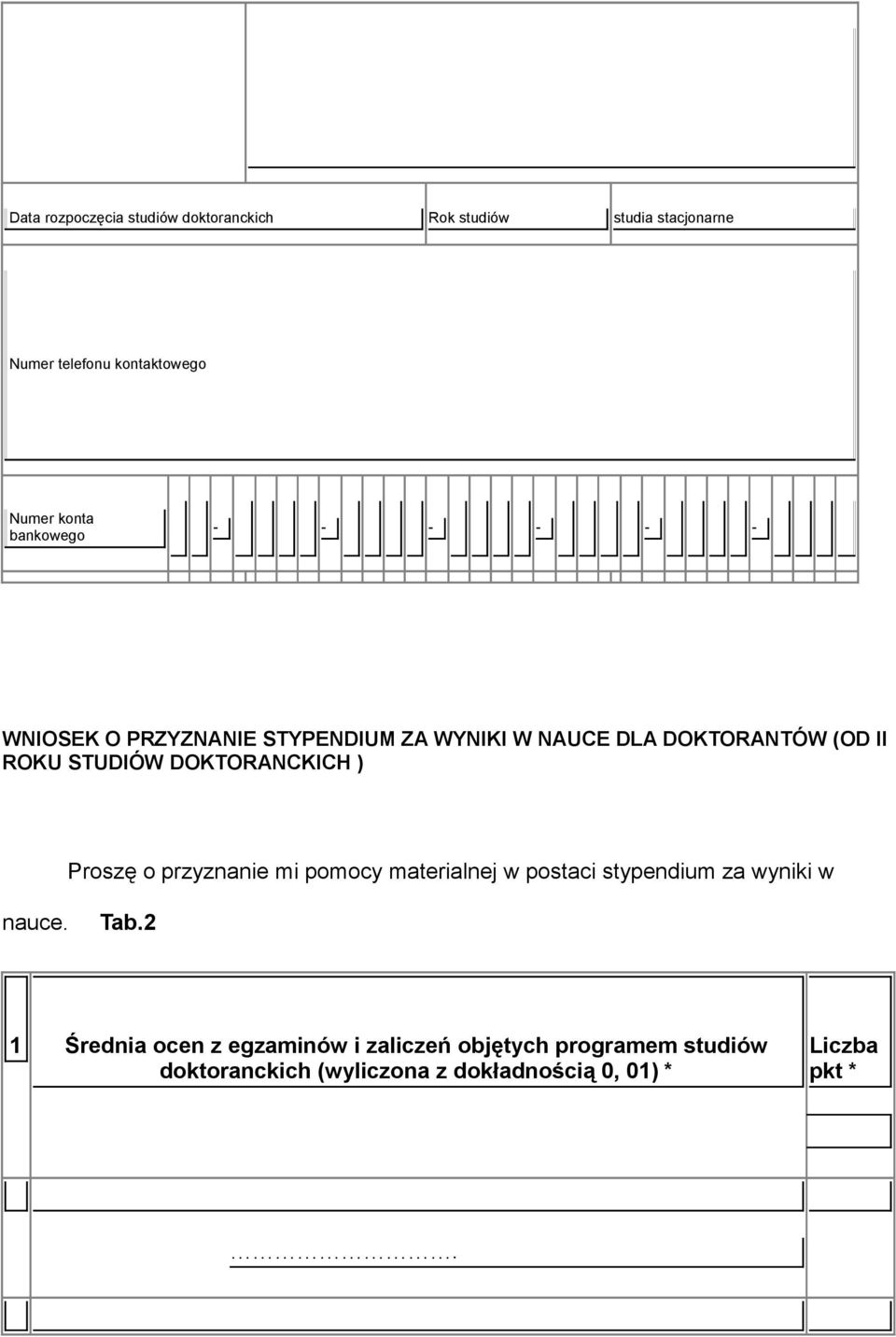 DOKTORANCKICH Proszę o przyznanie mi pomocy materialnej w postaci stypendium za wyniki w nauce. Tab.