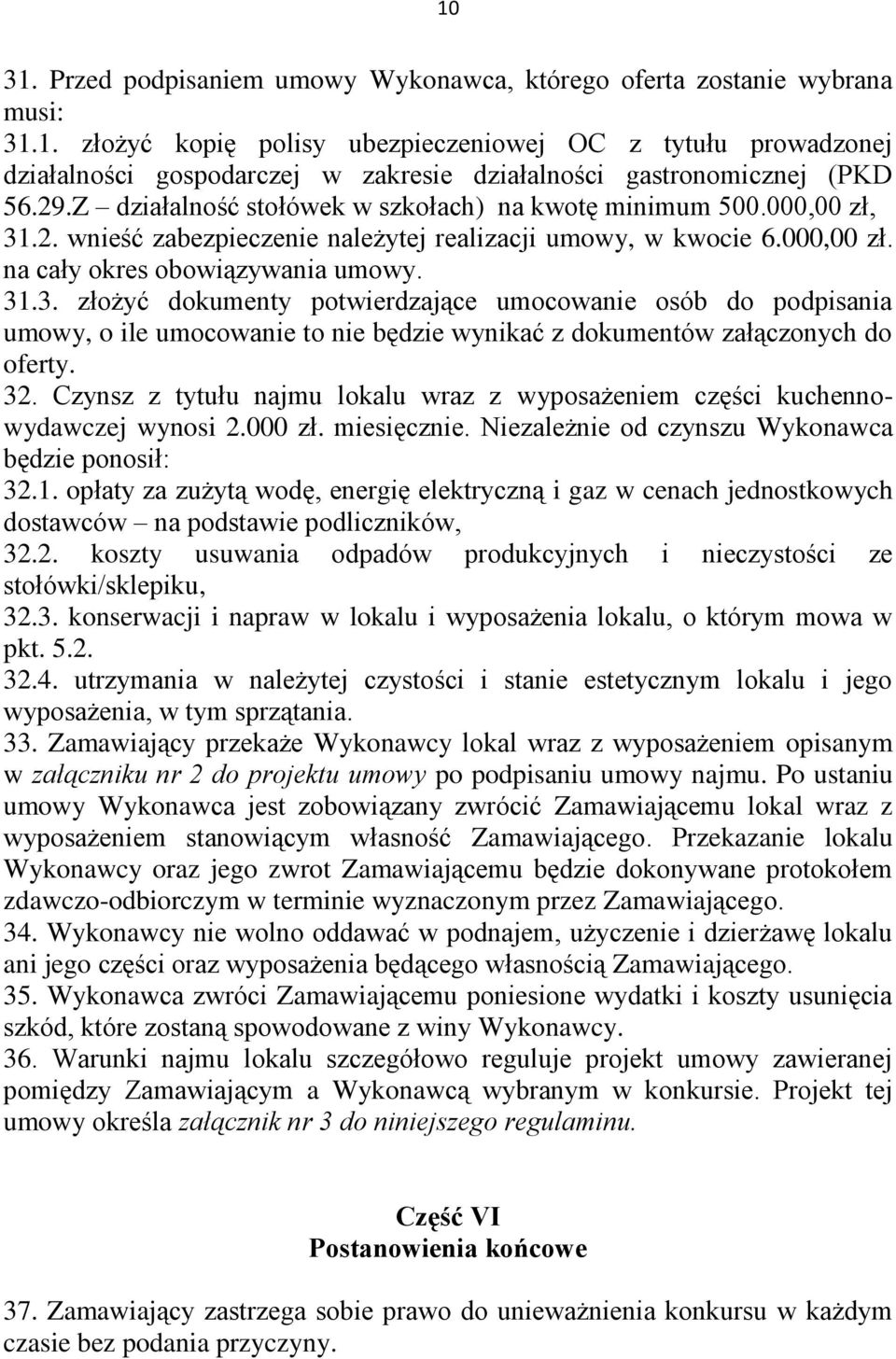 .2. wnieść zabezpieczenie należytej realizacji umowy, w kwocie 6.000,00 zł. na cały okres obowiązywania umowy. 31