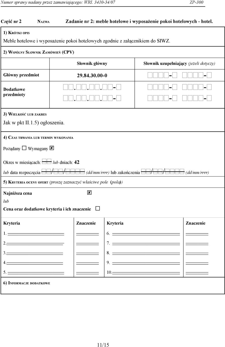 ..- - - 3) WIELKOŚĆ LUB ZAKRES Jak w pkt II.1.5) ogłoszenia.