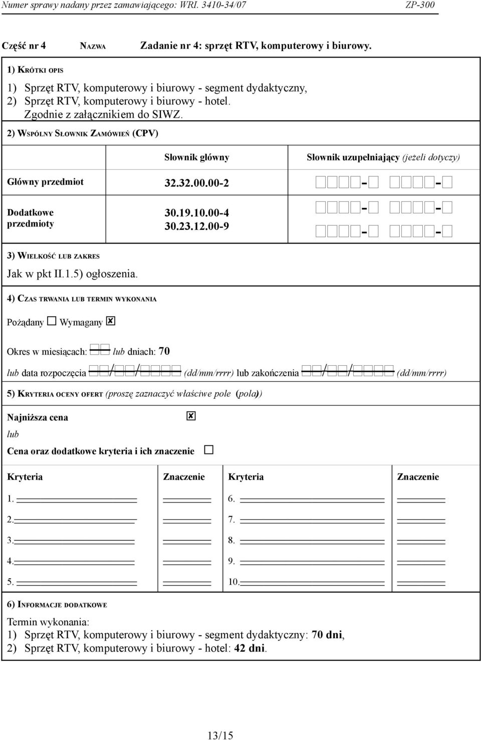 12.00-9 - - 3) WIELKOŚĆ LUB ZAKRES Jak w pkt II.1.5) ogłoszenia.