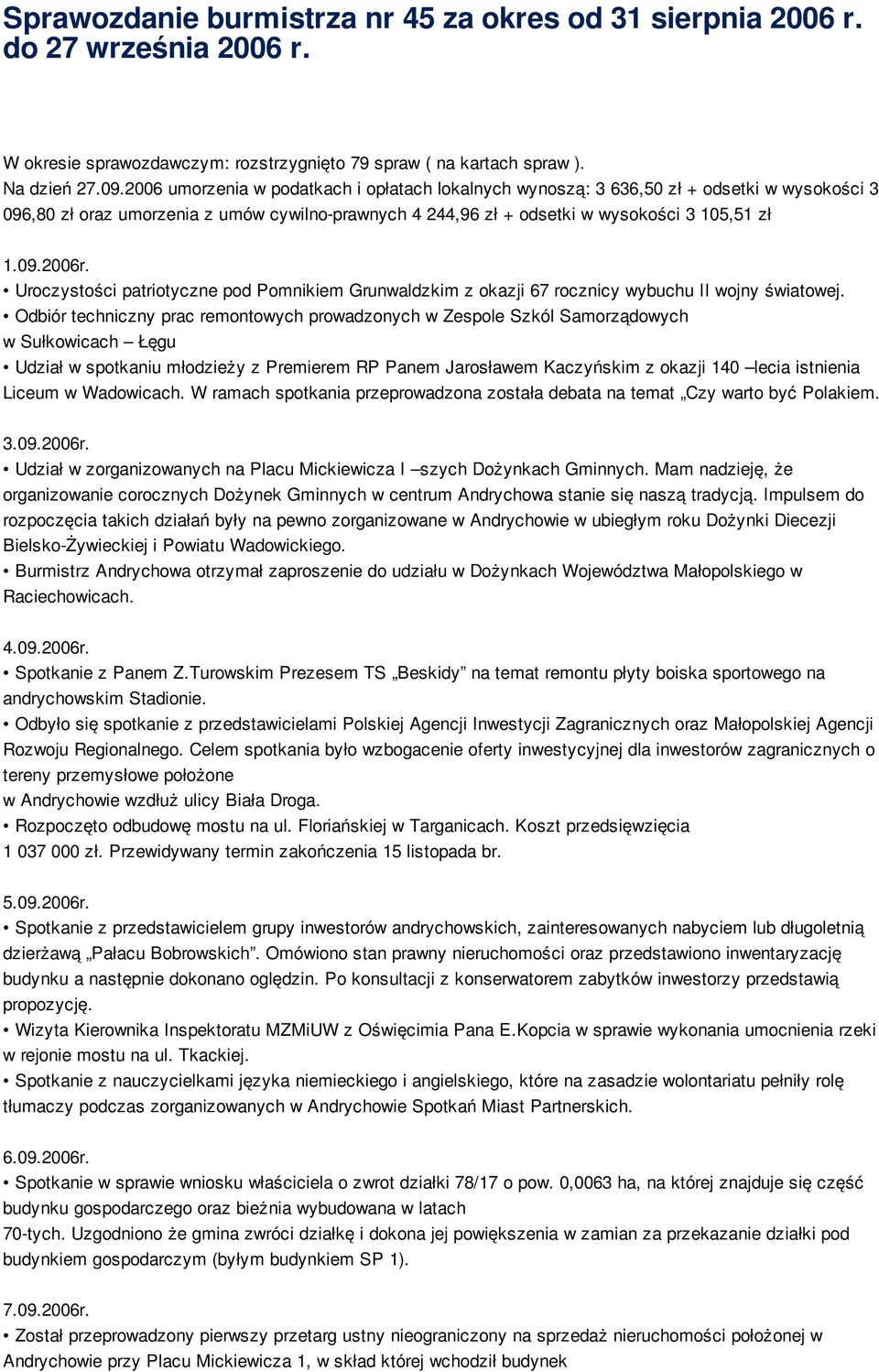 Uroczystości patriotyczne pod Pomnikiem Grunwaldzkim z okazji 67 rocznicy wybuchu II wojny światowej.