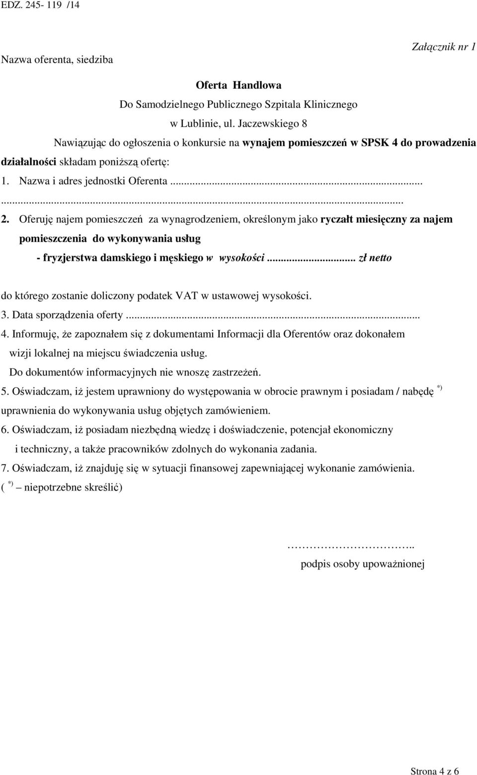 Oferuję najem pomieszczeń za wynagrodzeniem, określonym jako ryczałt miesięczny za najem pomieszczenia do wykonywania usług - fryzjerstwa damskiego i męskiego w wysokości.