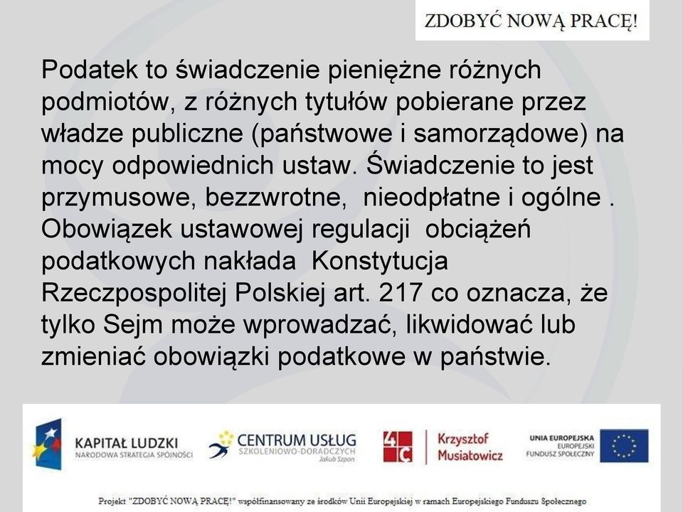 Świadczenie to jest przymusowe, bezzwrotne, nieodpłatne i ogólne.