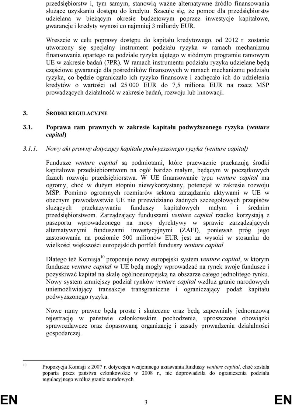 Wreszcie w celu poprawy dostępu do kapitału kredytowego, od 2012 r.