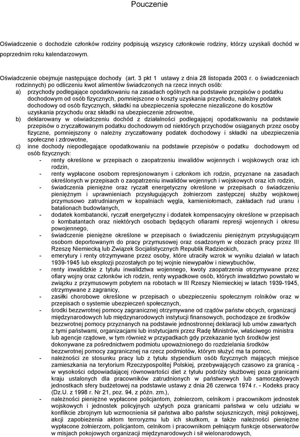 o świadczeniach rodzinnych) po odliczeniu kwot alimentów świadczonych na rzecz innych osób: a) przychody podlegające opodatkowaniu na zasadach ogólnych na podstawie przepisów o podatku dochodowym od
