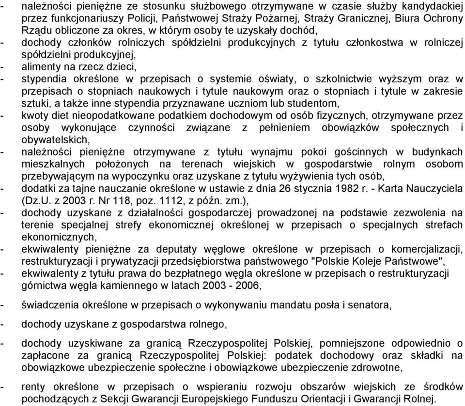 określone w przepisach o systemie oświaty, o szkolnictwie wyższym oraz w przepisach o stopniach naukowych i tytule naukowym oraz o stopniach i tytule w zakresie sztuki, a także inne stypendia