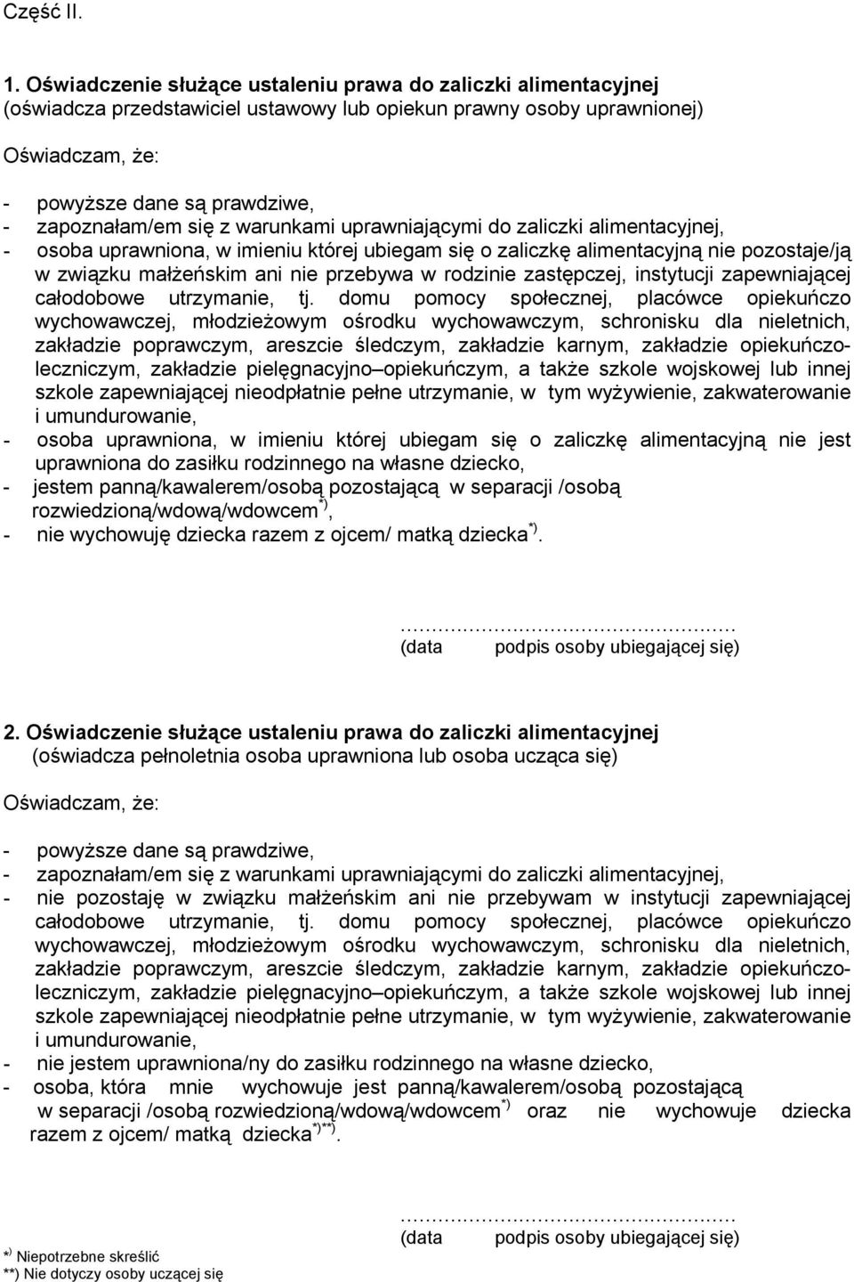 się z warunkami uprawniającymi do zaliczki alimentacyjnej, - osoba uprawniona, w imieniu której ubiegam się o zaliczkę alimentacyjną nie pozostaje/ją w związku małżeńskim ani nie przebywa w rodzinie