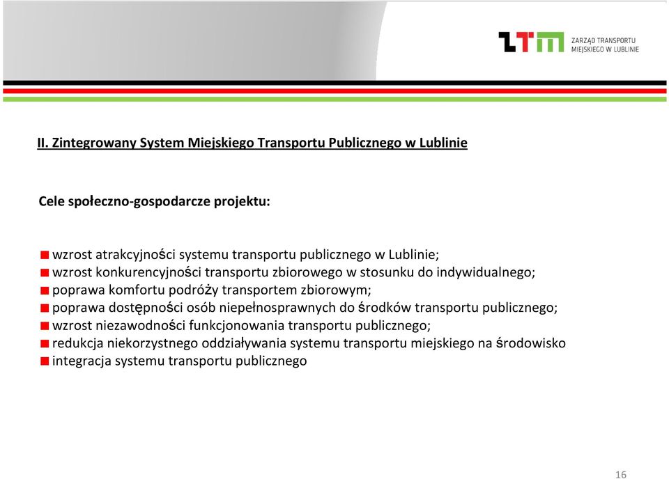 transportem zbiorowym; poprawa dostępności osób niepełnosprawnych do środków transportu publicznego; wzrost niezawodności funkcjonowania