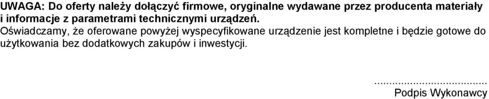 Oświadczamy, że oferowane powyżej wyspecyfikowane urządzenie jest