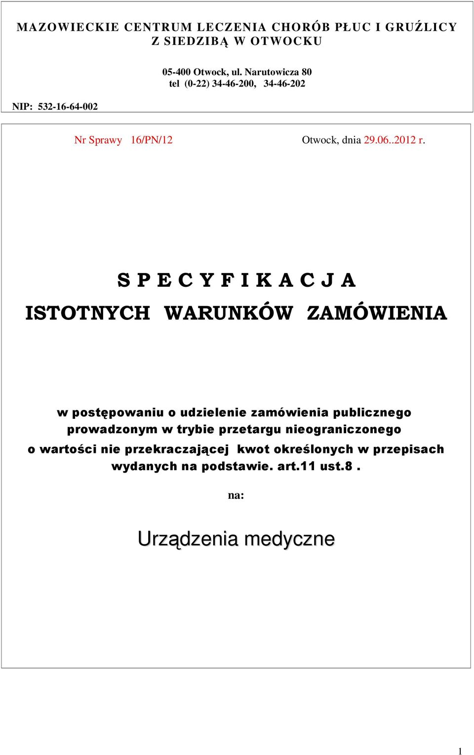 S P E C Y F I K A C J A ISTOTNYCH WARUNKÓW ZAMÓWIENIA w postępowaniu o udzielenie zamówienia publicznego