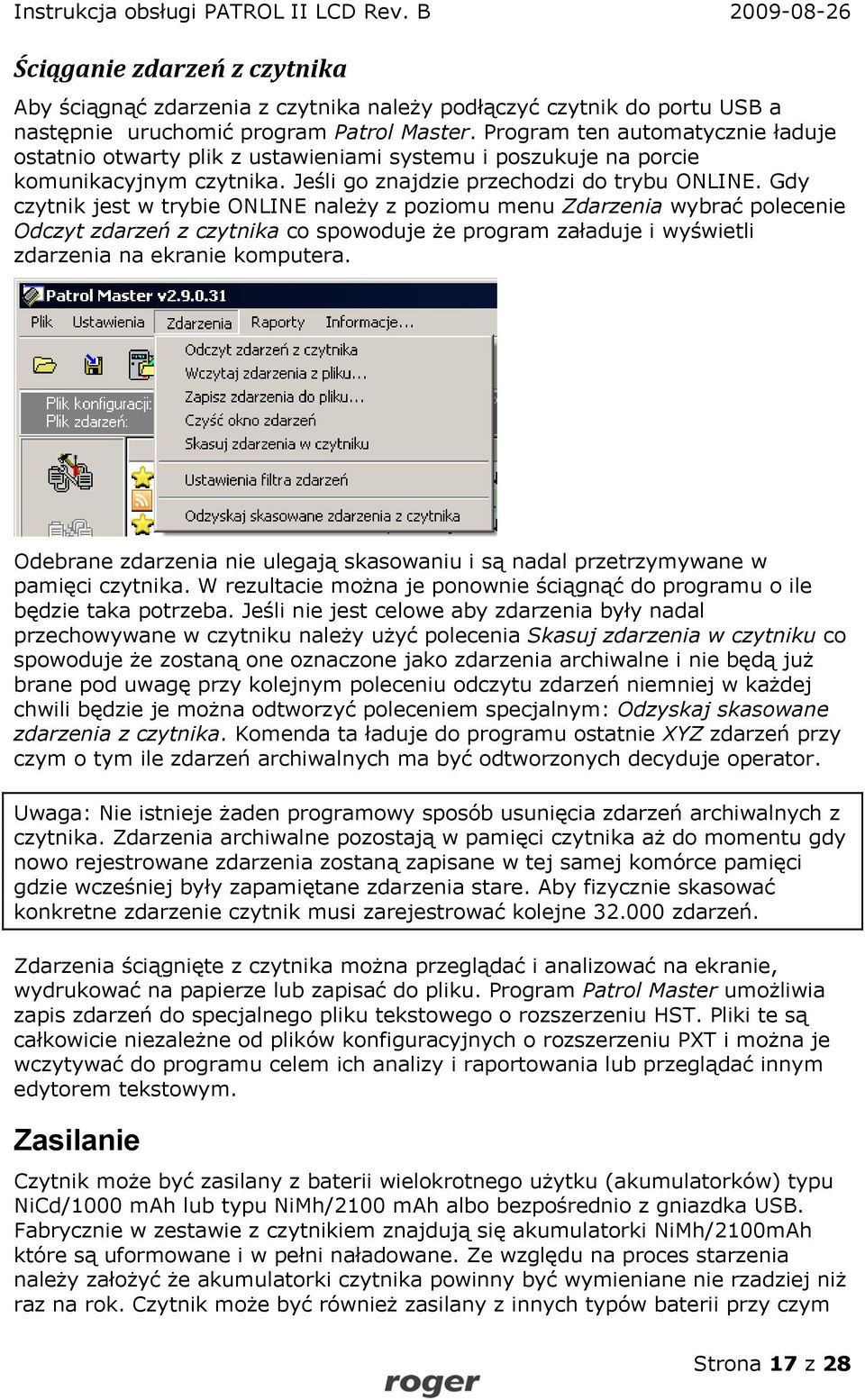 Gdy czytnik jest w trybie ONLINE należy z poziomu menu Zdarzenia wybrać polecenie Odczyt zdarzeń z czytnika co spowoduje że program załaduje i wyświetli zdarzenia na ekranie komputera.