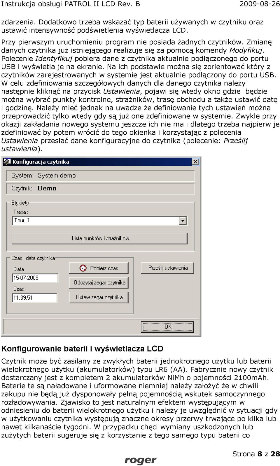 Na ich podstawie można się zorientować który z czytników zarejestrowanych w systemie jest aktualnie podłączony do portu USB.