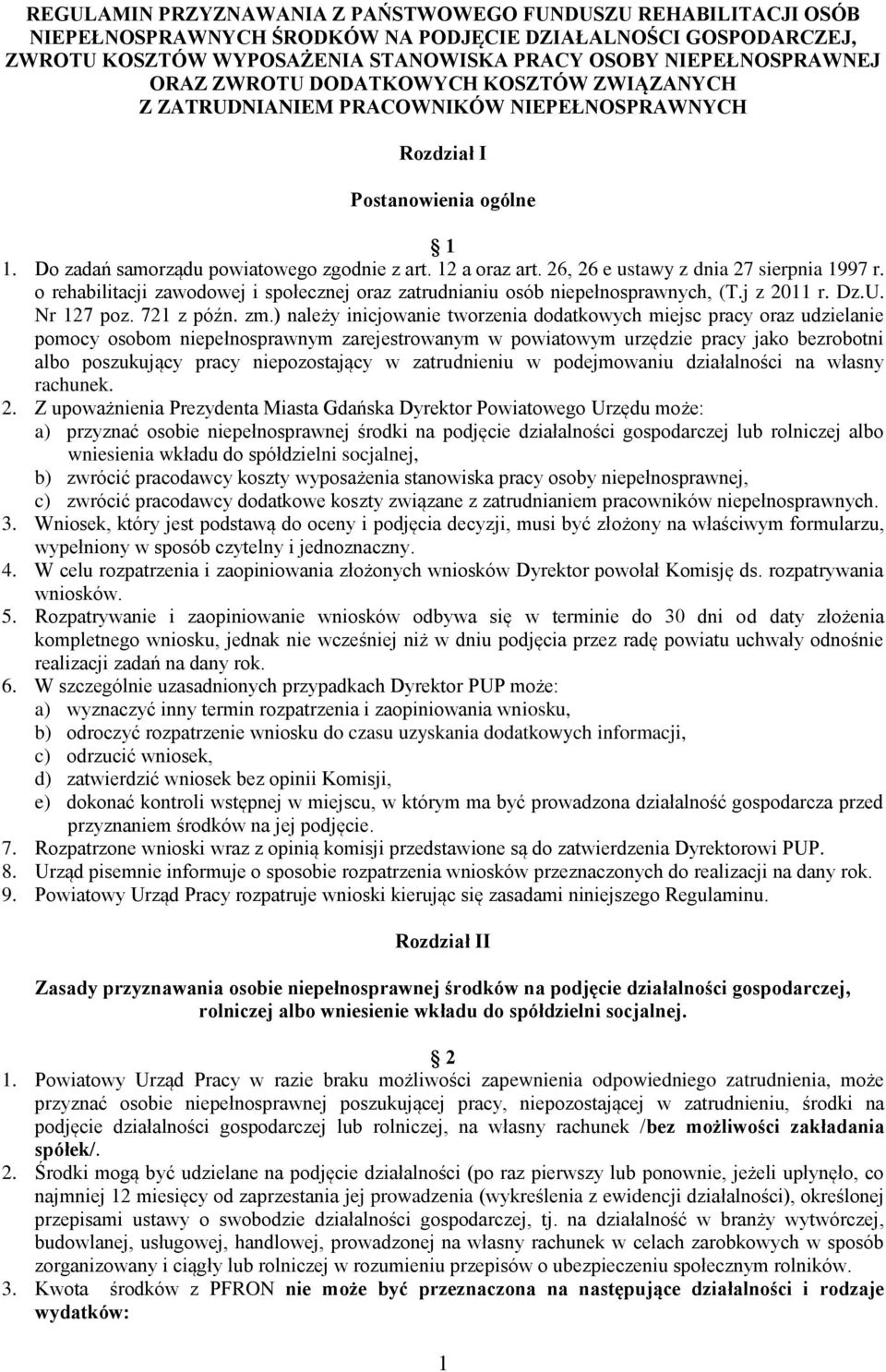 26, 26 e ustawy z dnia 27 sierpnia 1997 r. o rehabilitacji zawodowej i społecznej oraz zatrudnianiu osób niepełnosprawnych, (T.j z 2011 r. Dz.U. Nr 127 poz. 721 z późn. zm.
