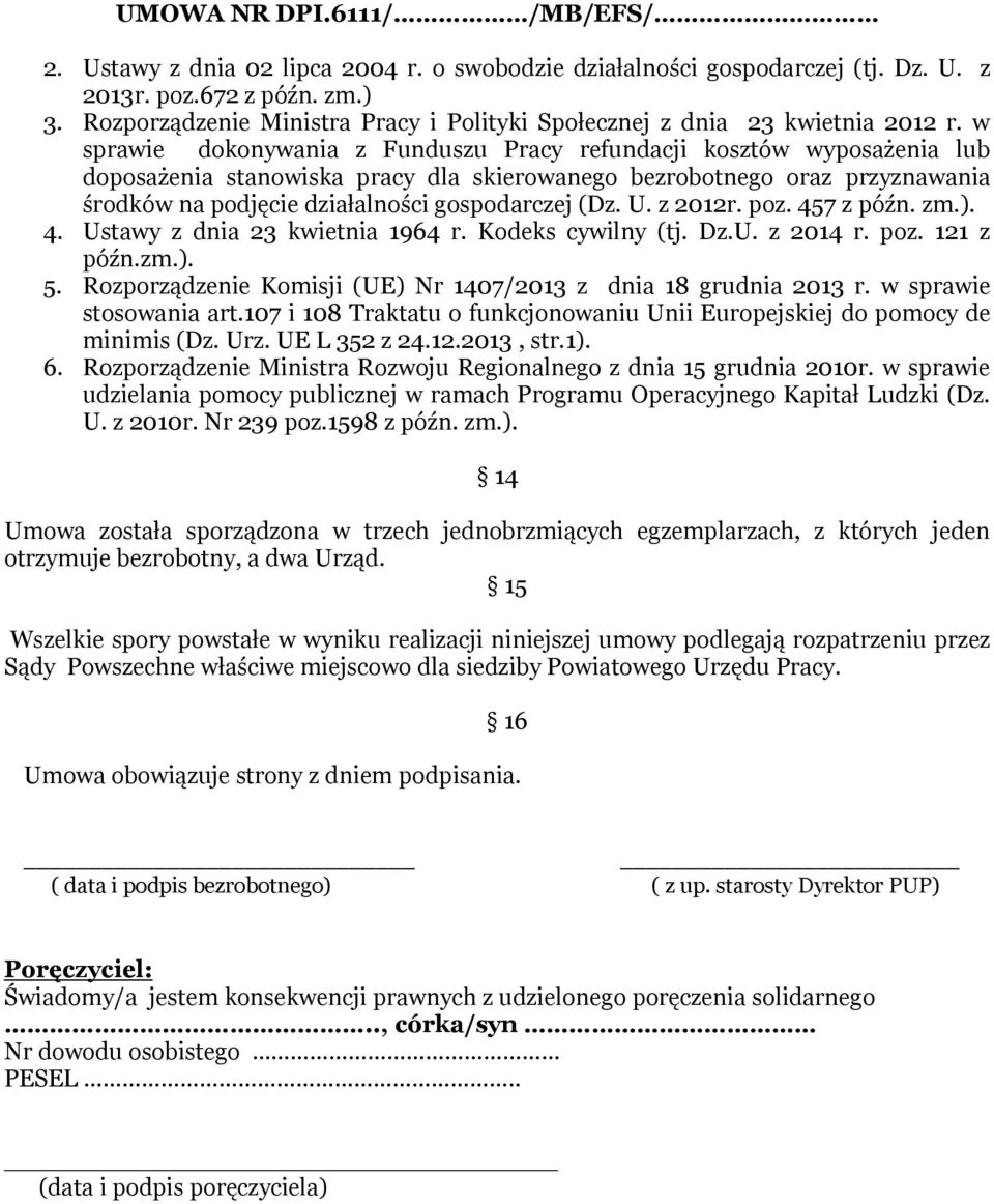 w sprawie dokonywania z Funduszu Pracy refundacji kosztów wyposażenia lub doposażenia stanowiska pracy dla skierowanego bezrobotnego oraz przyznawania środków na podjęcie działalności gospodarczej