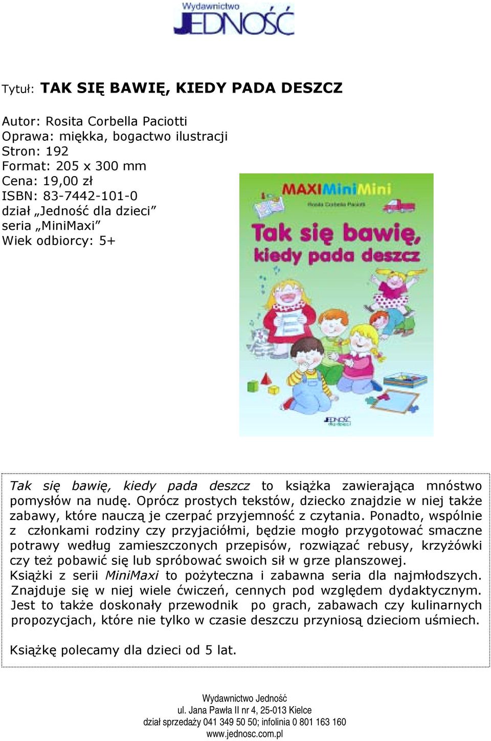 Oprócz prostych tekstów, dziecko znajdzie w niej także zabawy, które nauczą je czerpać przyjemność z czytania.