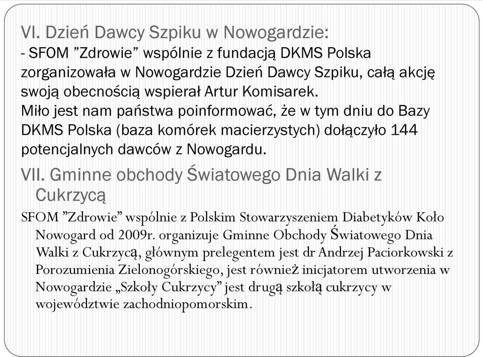 Gminne obchody Światowego Dnia Walki z Cukrzycą SFOM Zdrowie wspólnie z Polskim Stowarzyszeniem Diabetyków Koło Nowogard od 2009r.