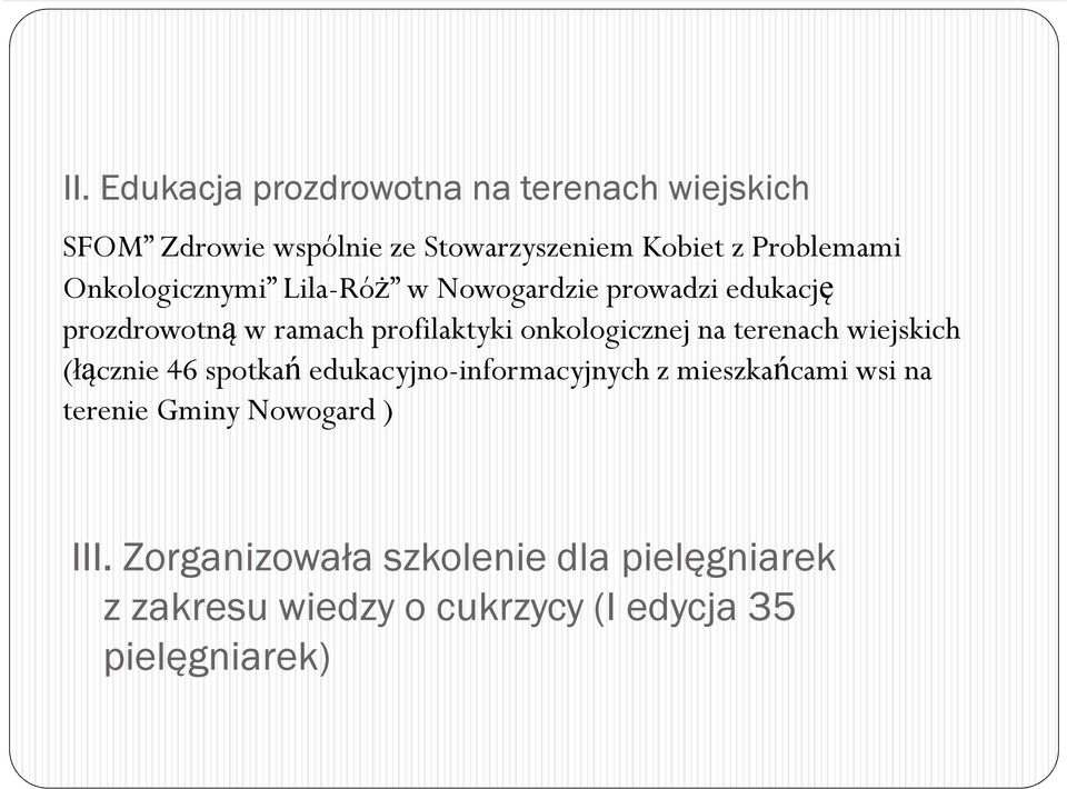 onkologicznej na terenach wiejskich (łącznie 46 spotkań edukacyjno-informacyjnych z mieszkańcami wsi na