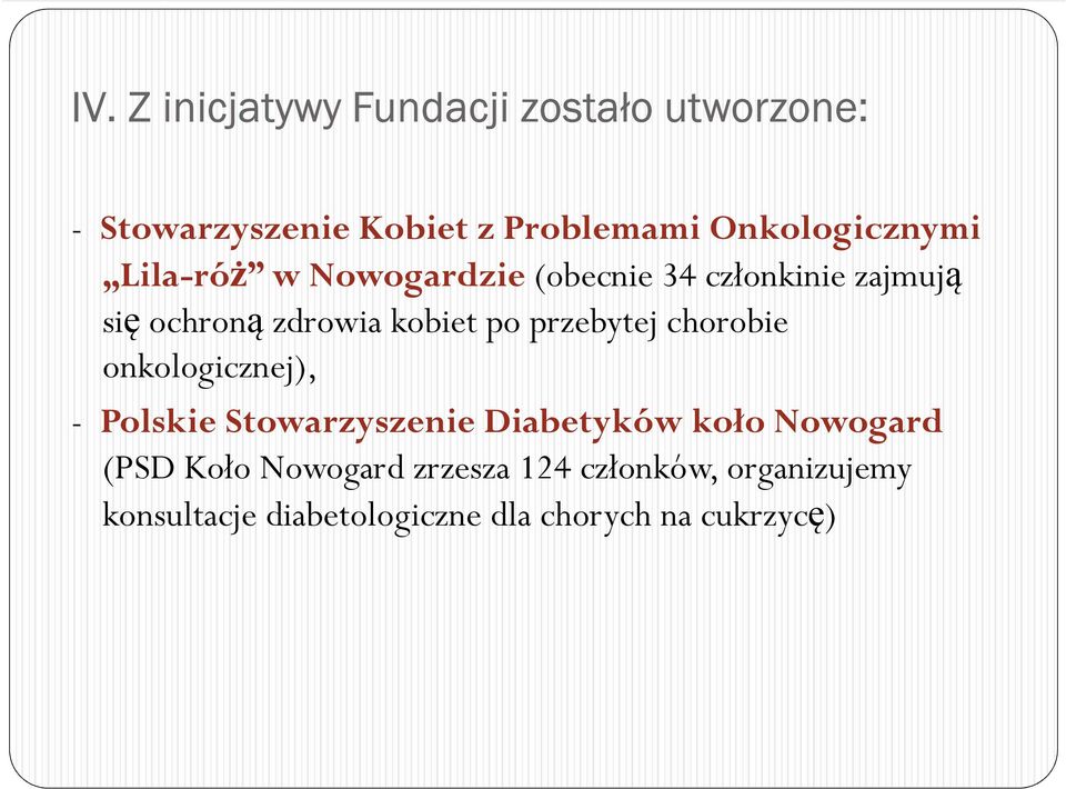 kobiet po przebytej chorobie onkologicznej), - Polskie Stowarzyszenie Diabetyków koło