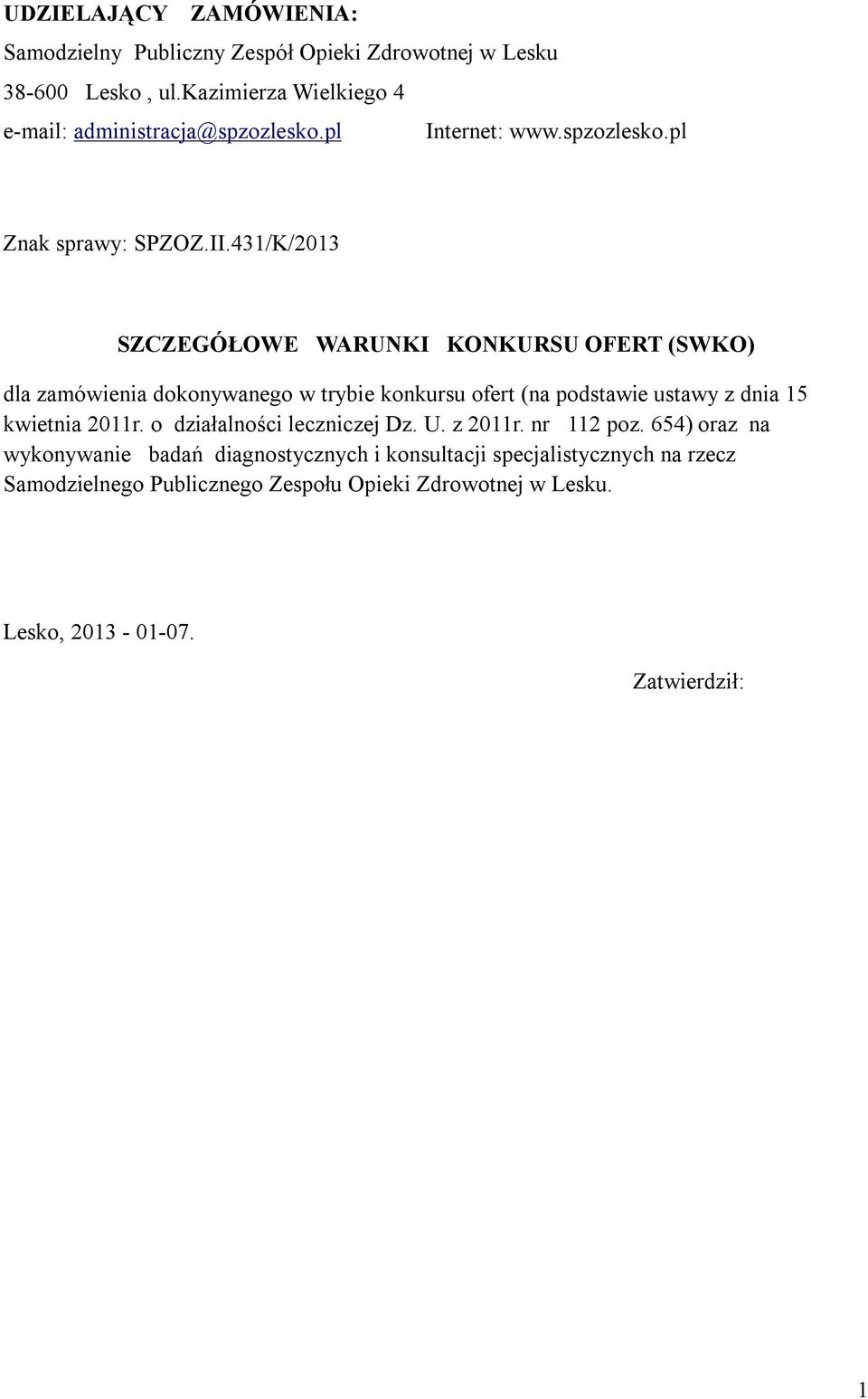 431/K/2013 SZCZEGÓŁOWE WARUNKI KONKURSU OFERT (SWKO) dla zamówienia dokonywanego w trybie konkursu ofert (na podstawie ustawy z dnia 15 kwietnia