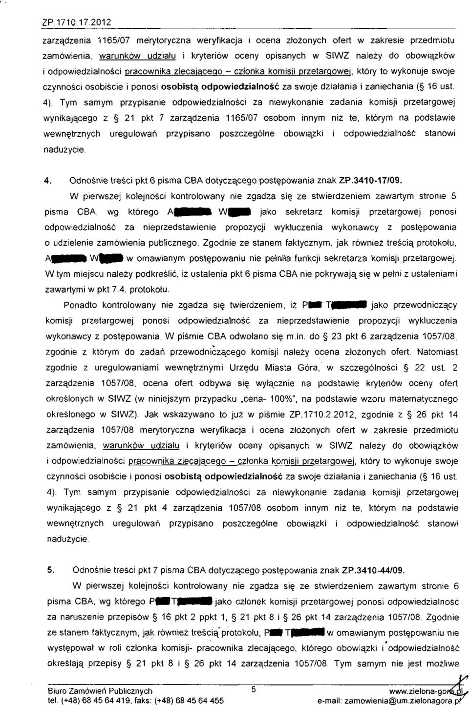 odpowiedzialności pracownika zlecającego - członka komisji przetargowej, który to wykonuje swoje czynności osobiście i ponosi osobistą odpowiedzialność za swoje działania i zaniechania ( 16 ust. 4).