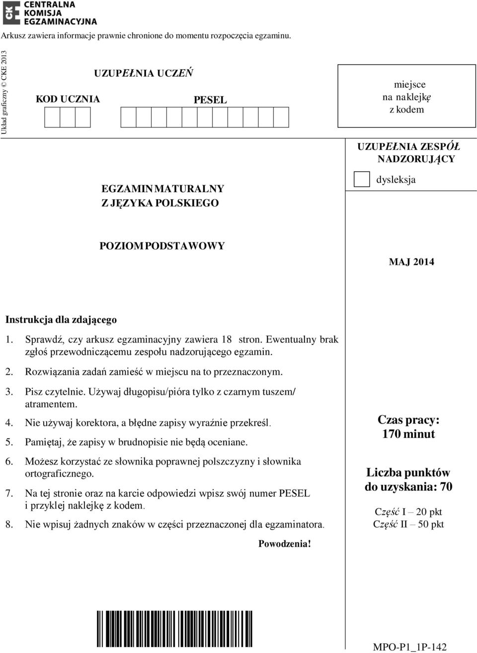 dla zdającego 1. Sprawdź, czy arkusz egzaminacyjny zawiera 18 stron. Ewentualny brak zgłoś przewodniczącemu zespołu nadzorującego egzamin. 2. Rozwiązania zadań zamieść w miejscu na to przeznaczonym.