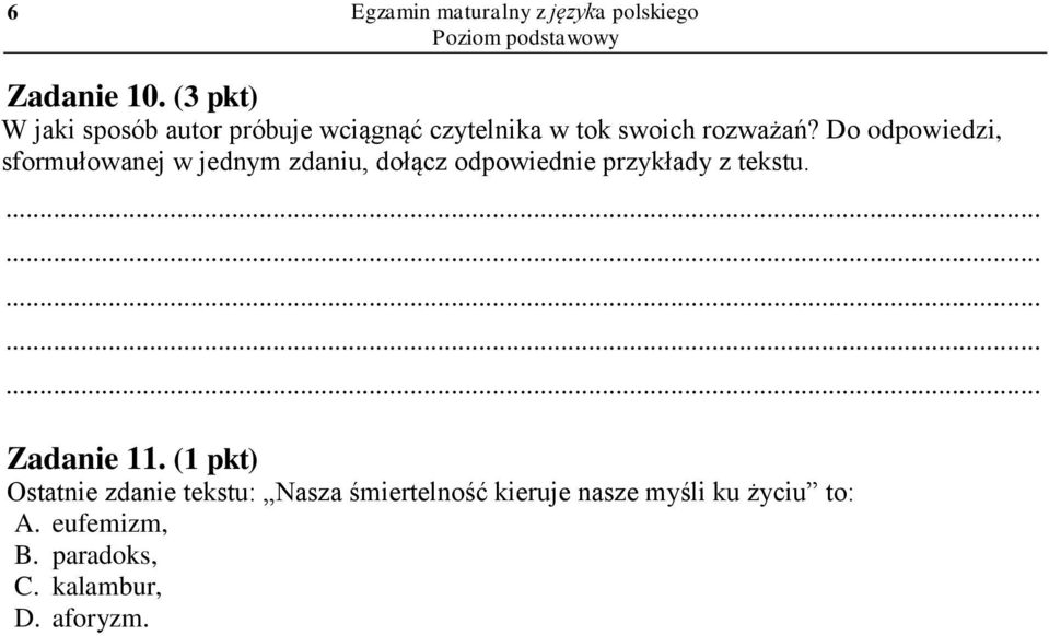 Do odpowiedzi, sformułowanej w jednym zdaniu, dołącz odpowiednie przykłady z tekstu.