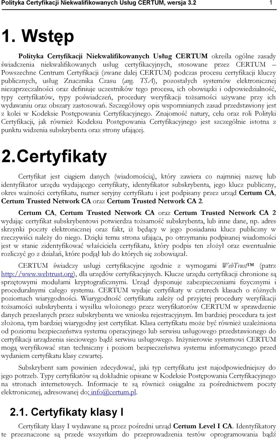 dalej CERTUM) podczas procesu certyfikacji kluczy publicznych, usług Znacznika Czasu (ang.