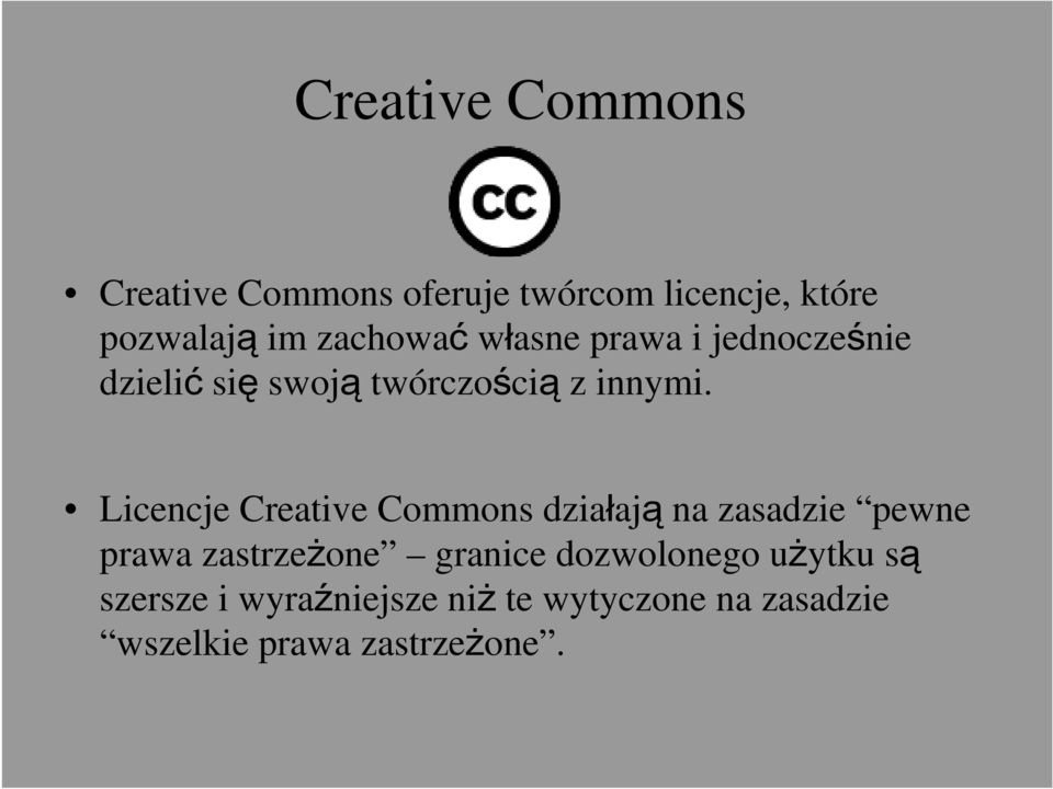 Licencje Creative Commons dzia ają na zasadzie pewne prawa zastrze one granice