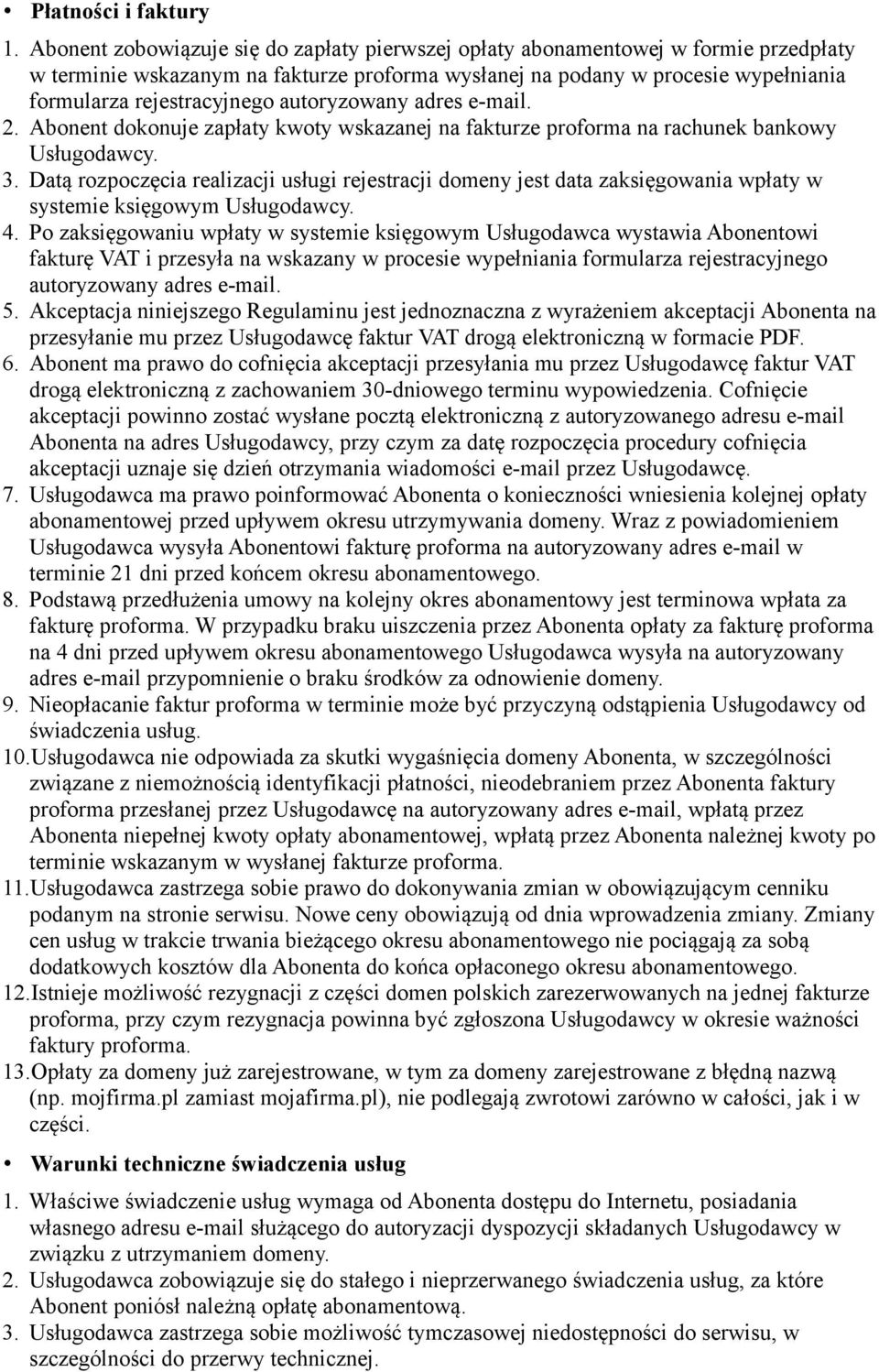 autoryzowany adres e-mail. 2. Abonent dokonuje zapłaty kwoty wskazanej na fakturze proforma na rachunek bankowy Usługodawcy. 3.