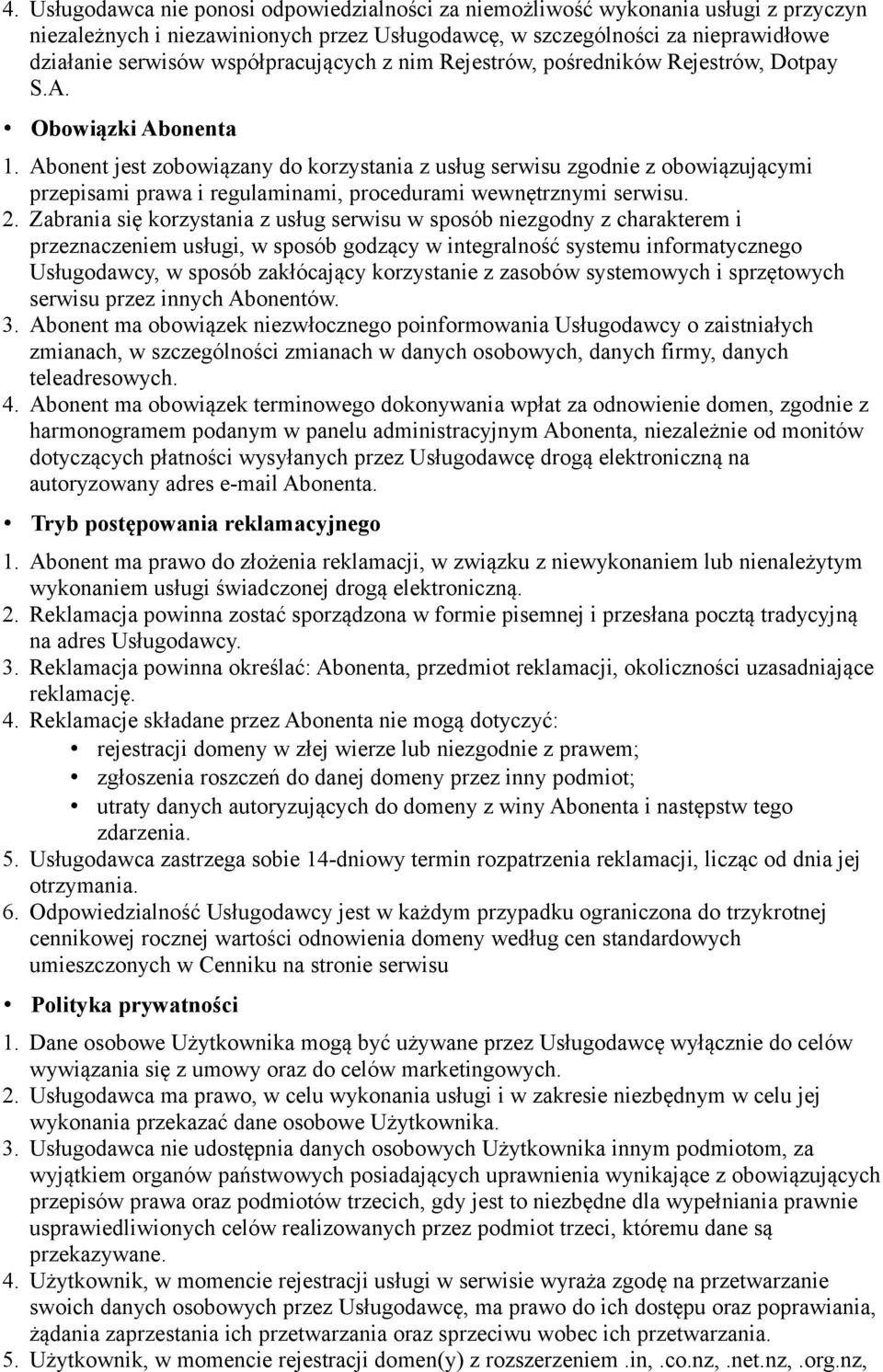 Abonent jest zobowiązany do korzystania z usług serwisu zgodnie z obowiązującymi przepisami prawa i regulaminami, procedurami wewnętrznymi serwisu. 2.