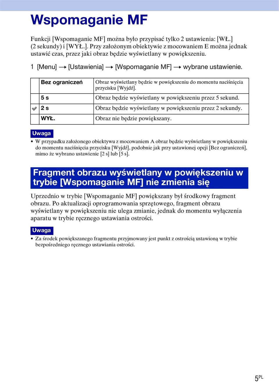 5 s Obraz będzie wyświetlany w powiększeniu przez 5 sekund. 2 s Obraz będzie wyświetlany w powiększeniu przez 2 sekundy. WYŁ. Obraz nie będzie powiększany.