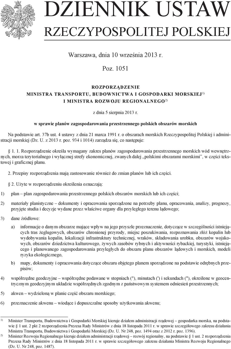 w sprawie planów zagospodarowania przestrzennego polskich obszarów morskich Na podstawie art. 37b ust. 4 ustawy z dnia 21 marca 1991 r.