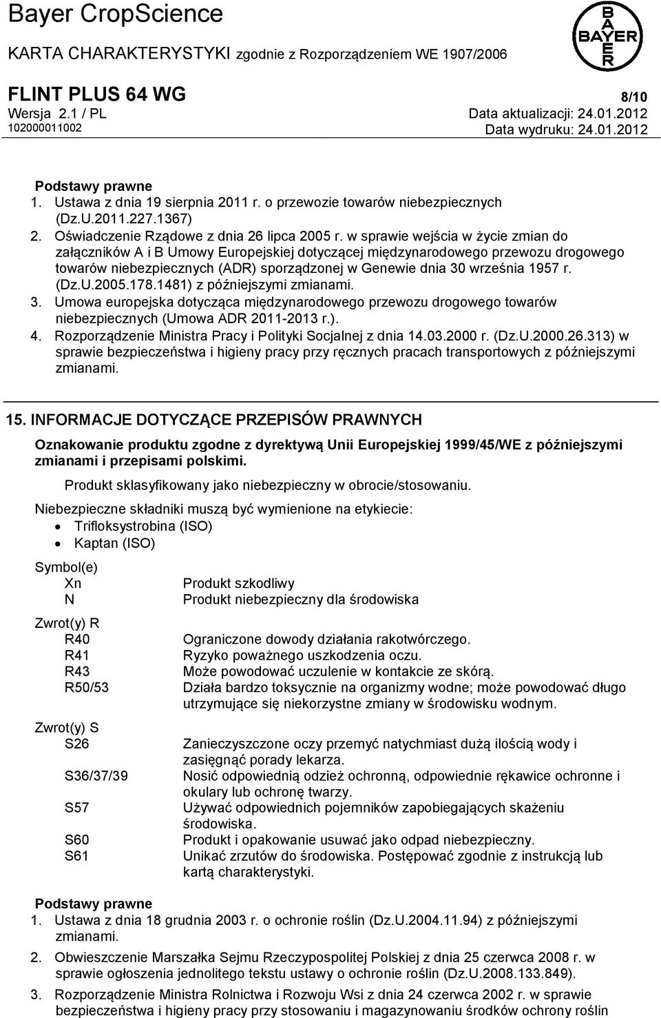 (Dz.U.2005.178.1481) z późniejszymi zmianami. 3. Umowa europejska dotycząca międzynarodowego przewozu drogowego towarów niebezpiecznych (Umowa ADR 2011-2013 r.). 4.