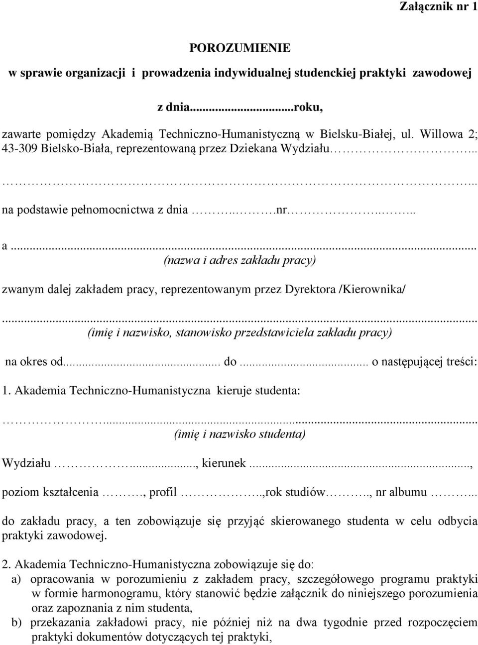 .. (nazwa i adres zakładu pracy) zwanym dalej zakładem pracy, reprezentowanym przez Dyrektora /Kierownika/... (imię i nazwisko, stanowisko przedstawiciela zakładu pracy) na okres od.. do.