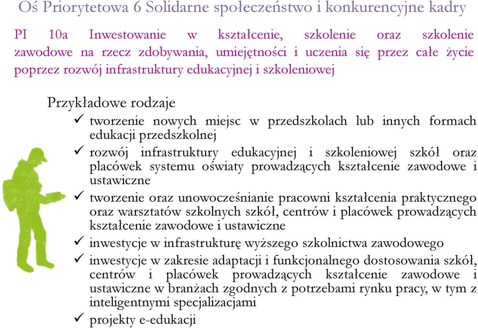 szkoleniowej szkół oraz placówek systemu oświaty prowadzących kształcenie zawodowe i ustawiczne tworzenie oraz unowocześnianie pracowni kształcenia praktycznego oraz warsztatów szkolnych szkół,