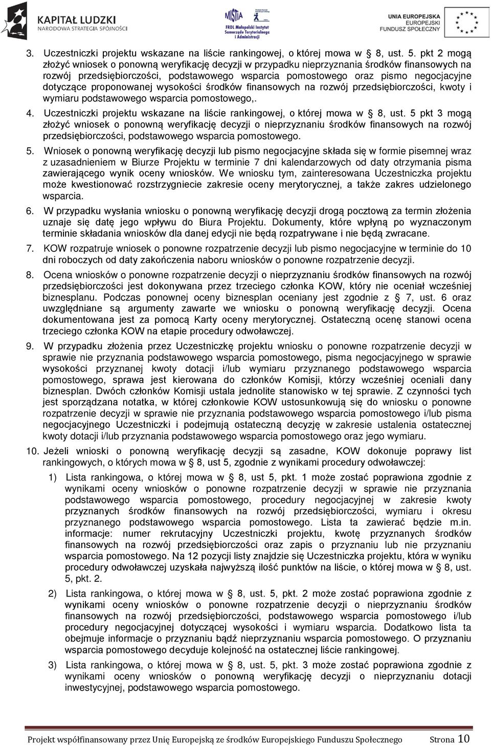proponowanej wysokości środków finansowych na rozwój przedsiębiorczości, kwoty i wymiaru podstawowego wsparcia pomostowego,. 4.