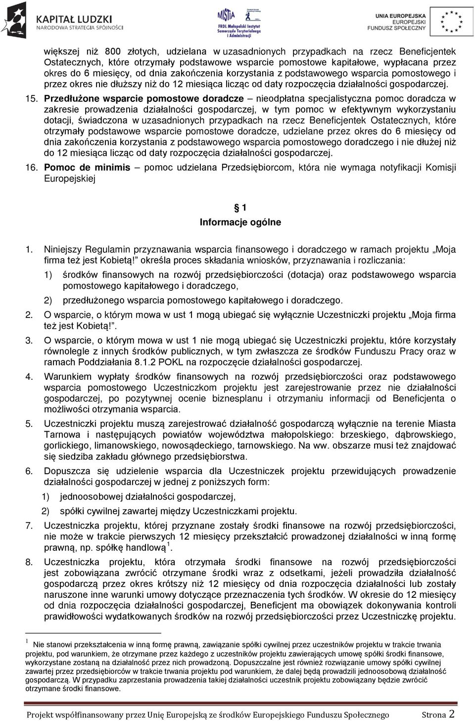 Przedłużone wsparcie pomostowe doradcze nieodpłatna specjalistyczna pomoc doradcza w zakresie prowadzenia działalności gospodarczej, w tym pomoc w efektywnym wykorzystaniu dotacji, świadczona w