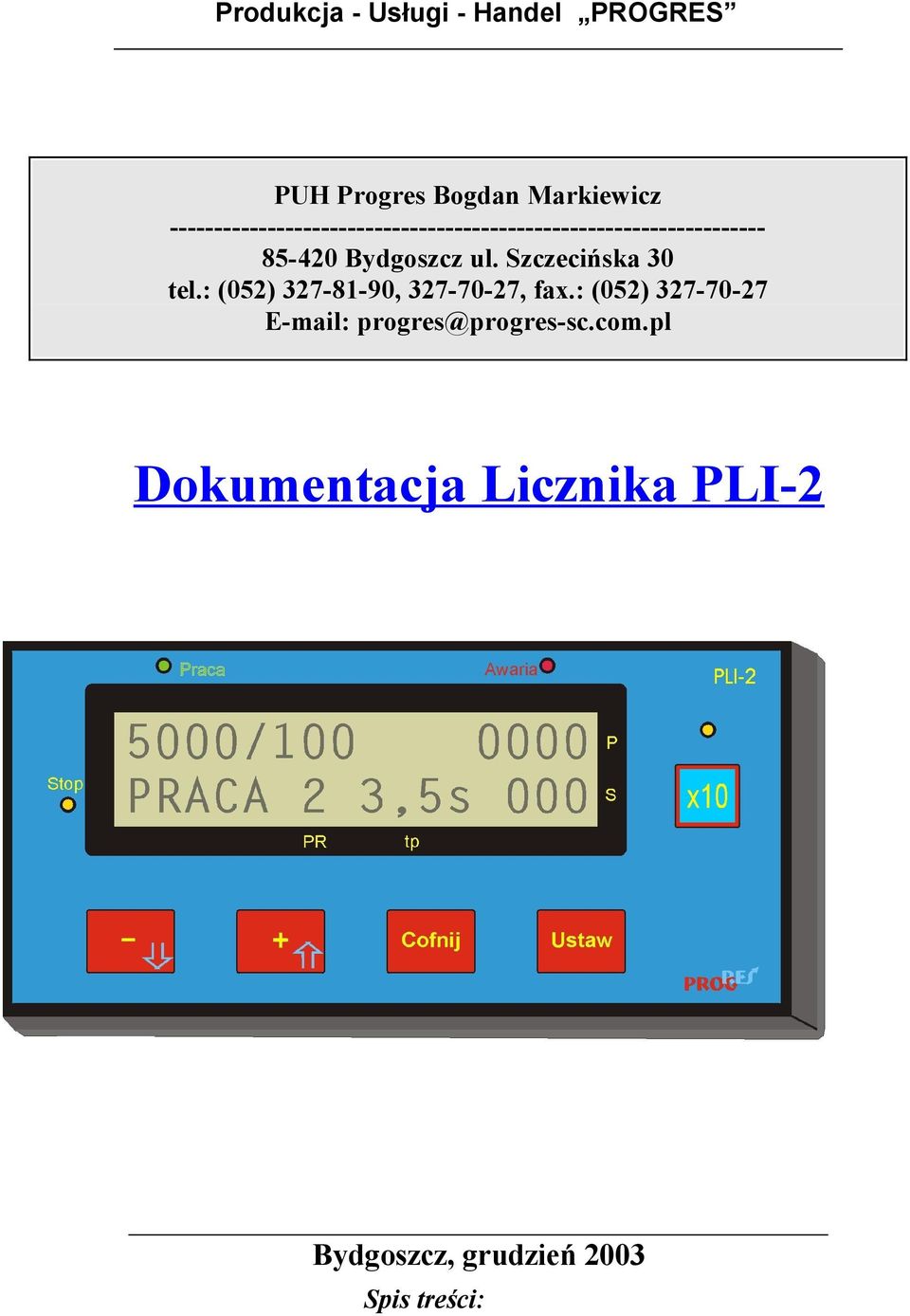 Bydgoszcz ul. Szczecińska 30 tel.: (052) 327-81-90, 327-70-27, fax.