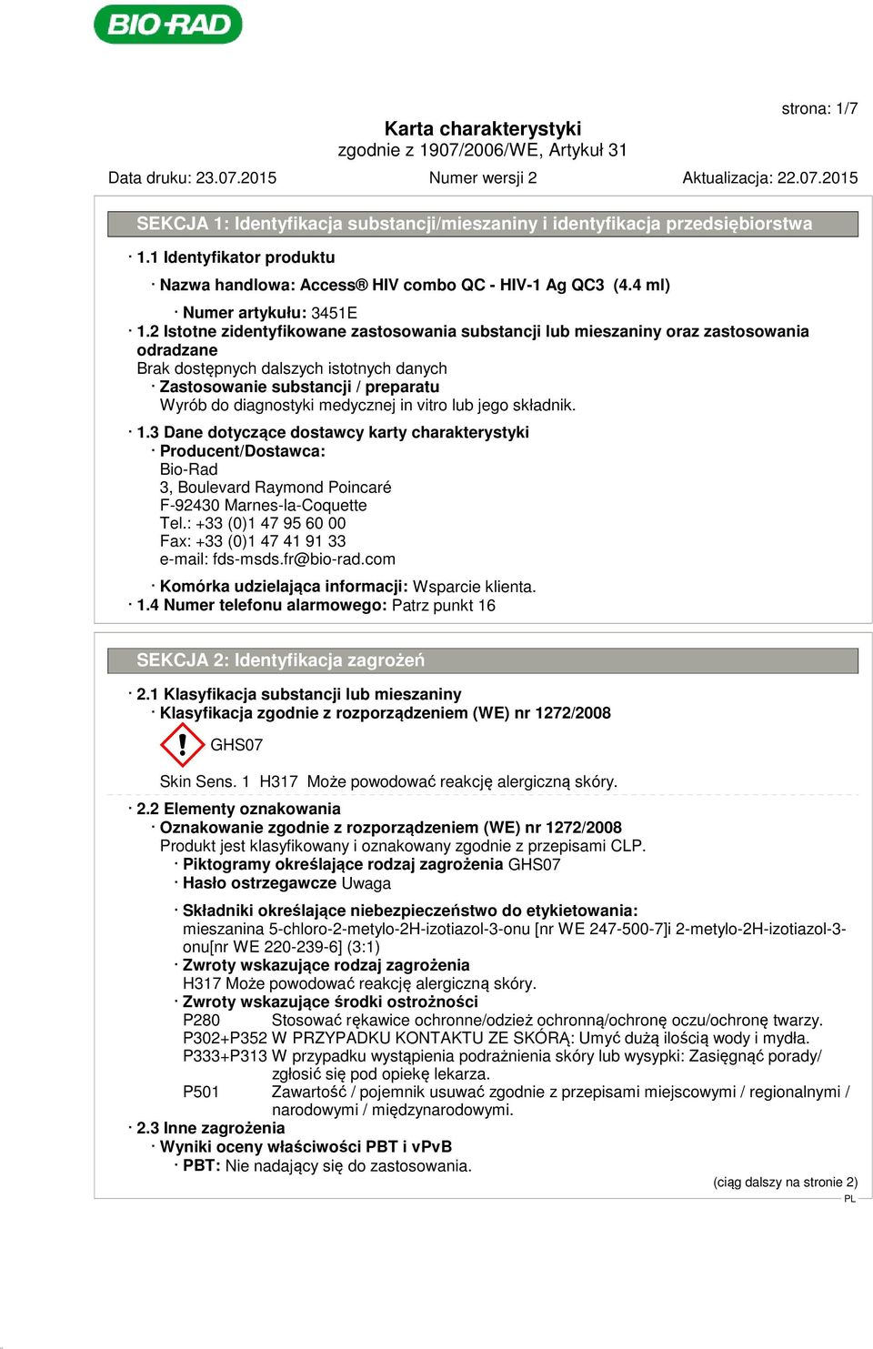 2 Istotne zidentyfikowane zastosowania substancji lub mieszaniny oraz zastosowania odradzane Zastosowanie substancji / preparatu Wyrób do diagnostyki medycznej in vitro lub jego składnik. 1.