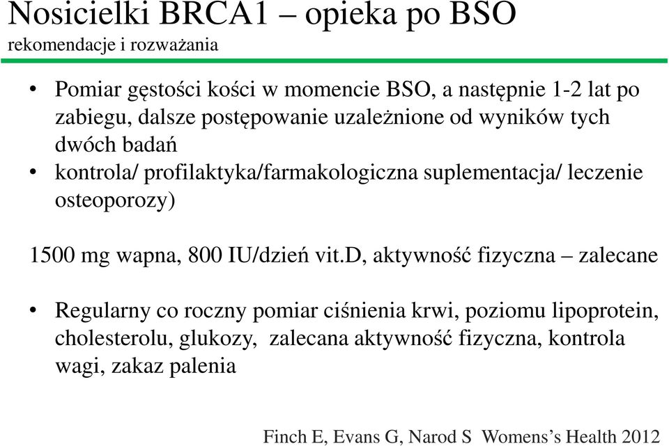 osteoporozy) 1500 mg wapna, 800 IU/dzień vit.