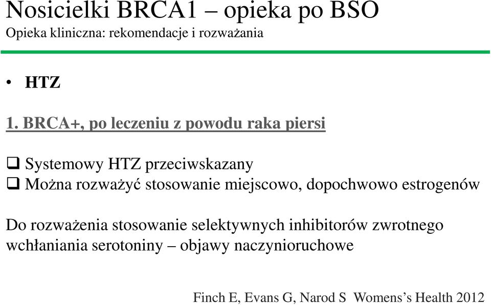 stosowanie miejscowo, dopochwowo estrogenów Do rozważenia stosowanie selektywnych