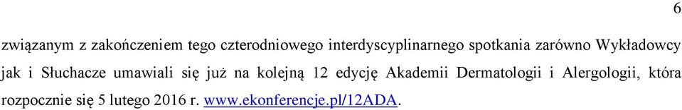 Słuchacze umawiali się już na kolejną 12 edycję Akademii
