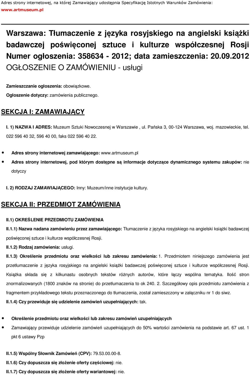 2012 OGŁOSZENIE O ZAMÓWIENIU - usługi Zamieszczanie ogłoszenia: obowiązkowe. Ogłoszenie dotyczy: zamówienia publicznego. SEKCJA I: ZAMAWIAJĄCY I.