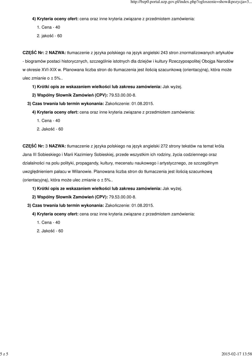 Rzeczypospolitej Obojga Narodów w okresie XVI-XIX w. Planowana liczba stron do tłumaczenia jest ilością szacunkową (orientacyjną), która może ulec zmianie o ± 5%.. 2.