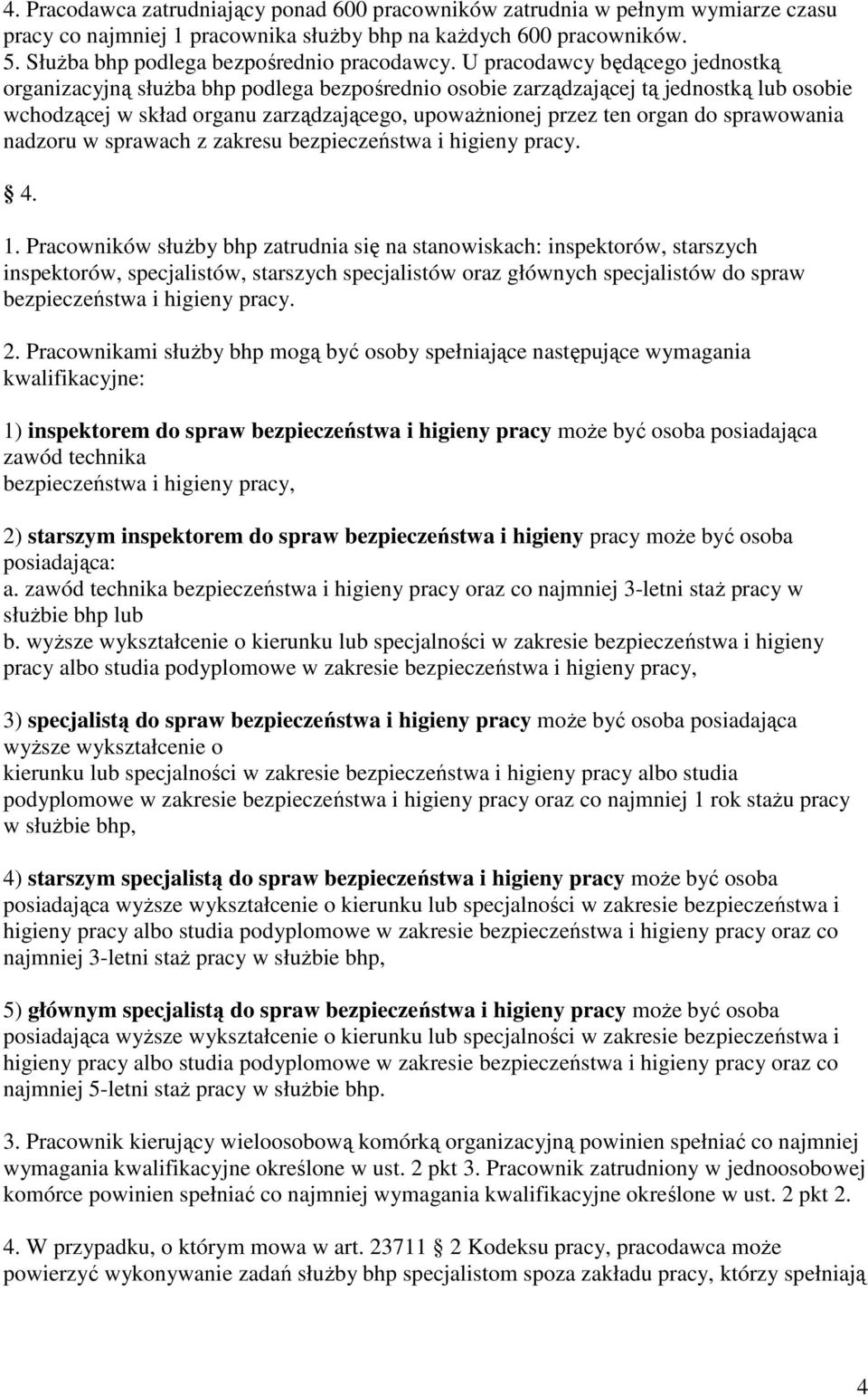 sprawowania nadzoru w sprawach z zakresu bezpieczeństwa i higieny pracy. 4. 1.